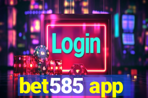 bet585 app